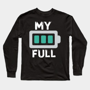 My battery full Long Sleeve T-Shirt